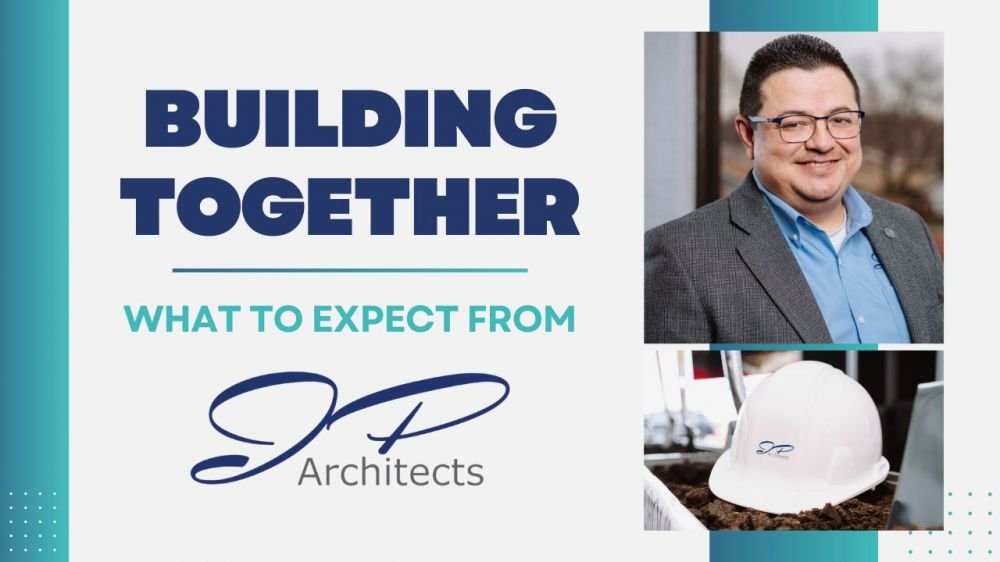 JP Architects, Ltd. | Building Together: What to Expect from a ...